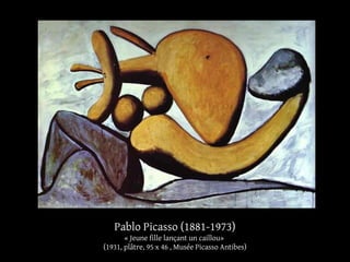 Pablo Picasso (1881-1973)
« Jeune fille lançant un caillou»
(1931, plâtre, 95 x 46 , Musée Picasso Antibes)
 