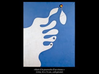 «Main à la poursuite d'un oiseau »
(1926, 92 x 73 cm., coll.privée)
 