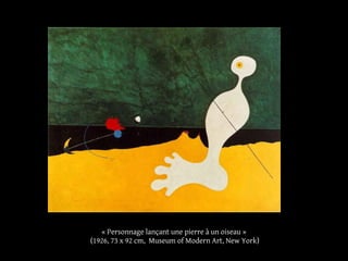 « Personnage lançant une pierre à un oiseau »
(1926, 73 x 92 cm, Museum of Modern Art, New York)
 