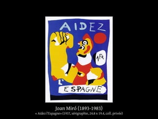 Joan Miró (1893-1983)
« Aidez l’Espagne» (1937, sérigraphie, 24.8 x 19.4, coll. privée)
 