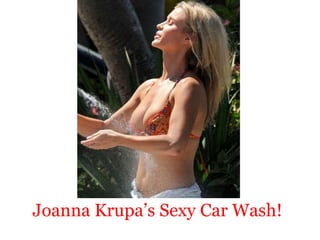 Joanna Krupa’s Sexy Car Wash!
 