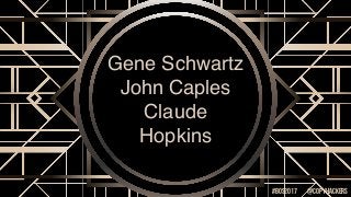 Gene Schwartz
John Caples
Claude
Hopkins
@COPYHACKERS#bos2017
 