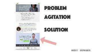 Problem
Agitation
Solution
@COPYHACKERS#bos2017
 