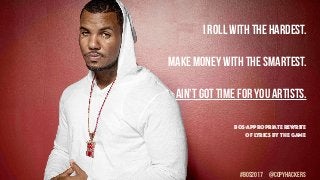 I ROLL WITH THE HARDEST.
MAKE MONEY WITH THE SMARTEST.
AIN’T GOT TIME FOR YOU ARTISTS.
bOS-APPROPRIATE rewrite
of lyrics b...