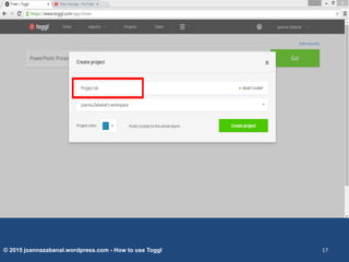 © 2015 joannazabanal.wordpress.com - How to use Toggl 17
 