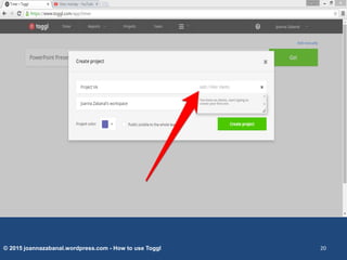 © 2015 joannazabanal.wordpress.com - How to use Toggl 20
 