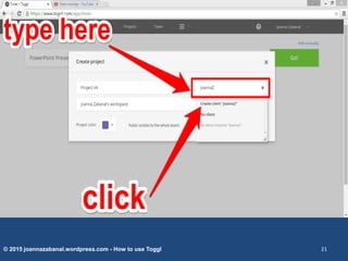 © 2015 joannazabanal.wordpress.com - How to use Toggl 21
 