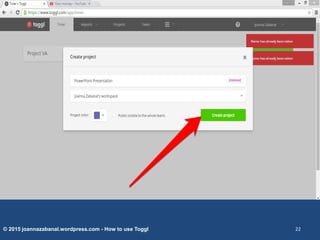 © 2015 joannazabanal.wordpress.com - How to use Toggl 22
 