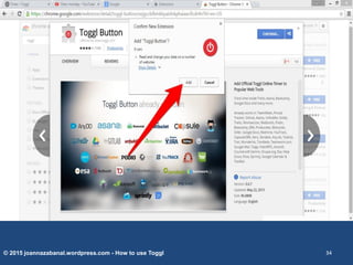 © 2015 joannazabanal.wordpress.com - How to use Toggl 34
 