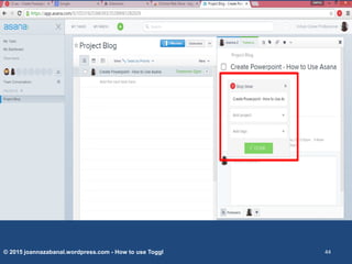 © 2015 joannazabanal.wordpress.com - How to use Toggl 44
 