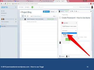 © 2015 joannazabanal.wordpress.com - How to use Toggl 46
 