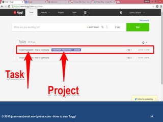© 2015 joannazabanal.wordpress.com - How to use Toggl 54
 