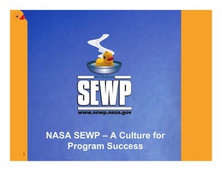 NASA SEWP – A Culture for
       Program Success
1
 
