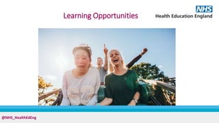 @NHS_HealthEdEng
Learning Opportunities
 