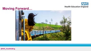 @NHS_HealthEdEng
Moving Forward…
 