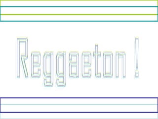 Reggaeton ! Reggaeton ! Reggaeton ! Reggaeton ! 