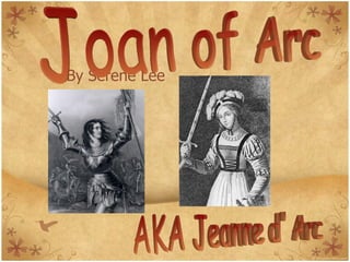 By Serene Lee Joan of Arc  AKA Jeanne d' Arc 