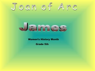 Joan of Arc James Women’s History Month Grade 5th 