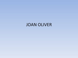 JOAN OLIVER 