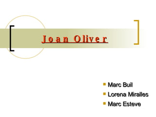 Joan Oliver ,[object Object],[object Object],[object Object]