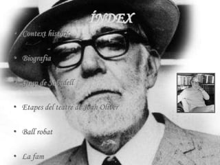 ÍNDEXContext históricBiografiaGrup de SabadellEtapes del teatre de Joan OliverBall robatLa fam