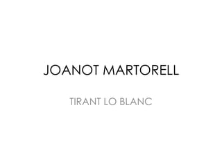 JOANOT MARTORELL TIRANT LO BLANC 