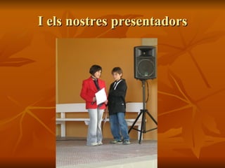 I els nostres presentadors 