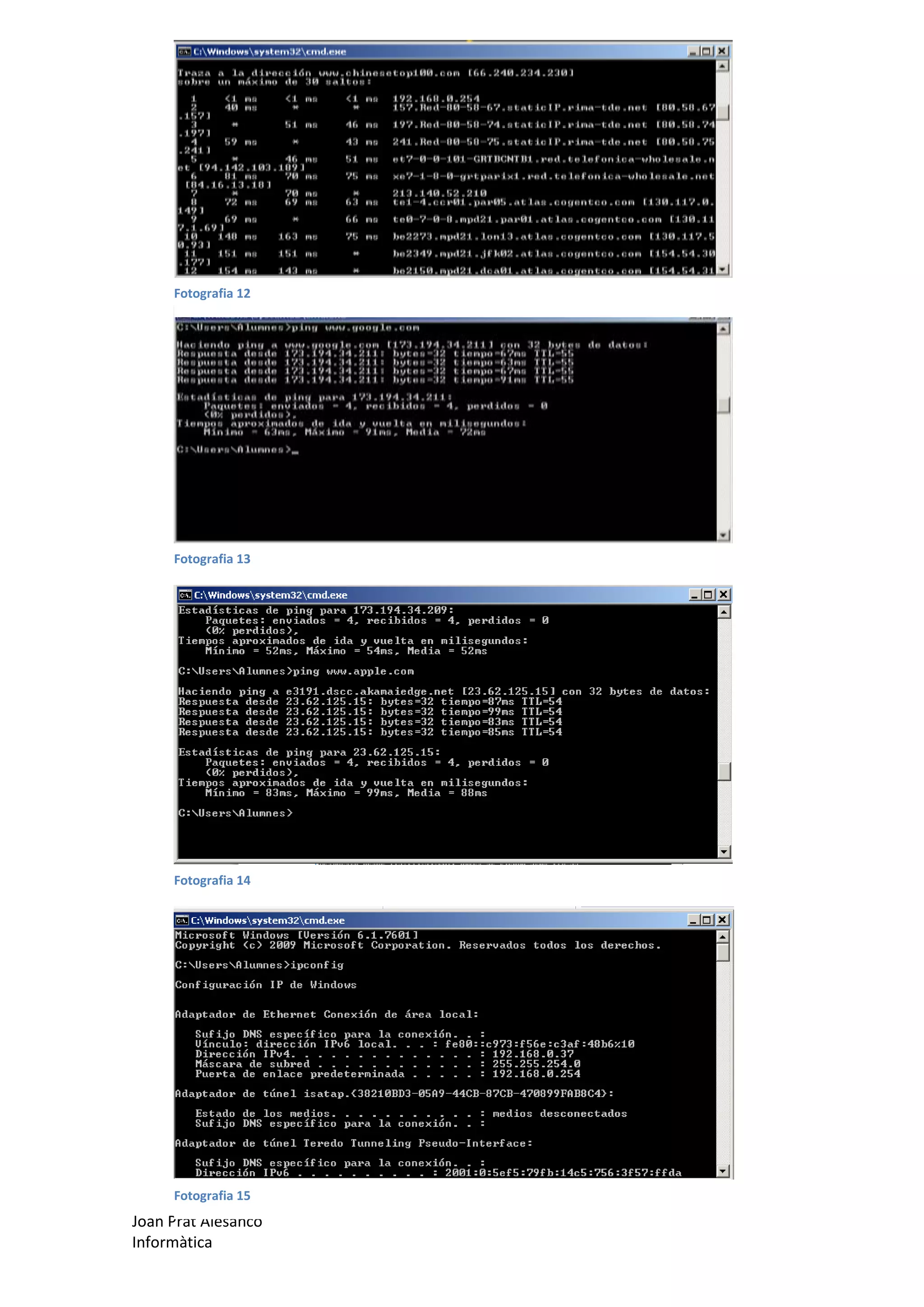Fotografia 12

Fotografia 13

Fotografia 14

Fotografia 15

Joan Prat Alesanco
Informàtica

 