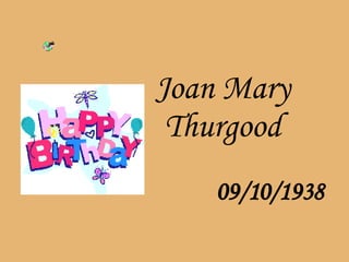 Joan Mary Thurgood   09/10/1938 