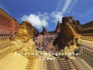 Falésias em Coquerinho. Lindas. 