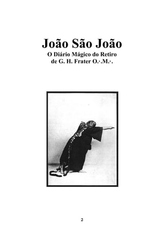 2
João São João
O Diário Mágico do Retiro
de G. H. Frater O.·.M.·.
 