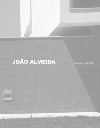 JOÃO ALMEIDA arquitectura 1987-2011
 