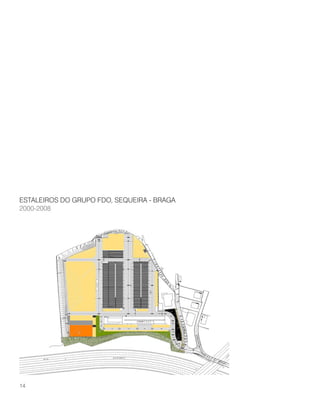 ESTALEIROS DO GRUPO FDO, SEQUEIRA - BRAGA
2000-2008
14
 