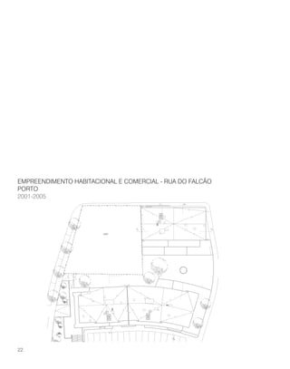 EMPREENDIMENTO HABITACIONAL E COMERCIAL - RUA DO FALCÃO
PORTO
2001-2005
22
 