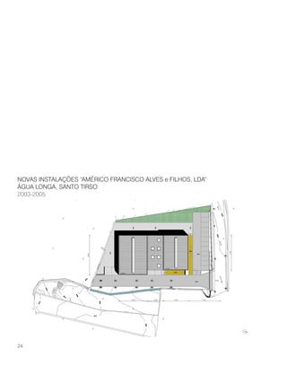NOVAS INSTALAÇÕES “AMÉRICO FRANCISCO ALVES e FILHOS, LDA”
ÁGUA LONGA, SANTO TIRSO
2003-2005
24
 