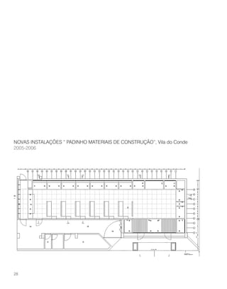 NOVAS INSTALAÇÕES “ PADINHO MATERIAIS DE CONSTRUÇÃO”, Vila do Conde
2005-2006
28
 