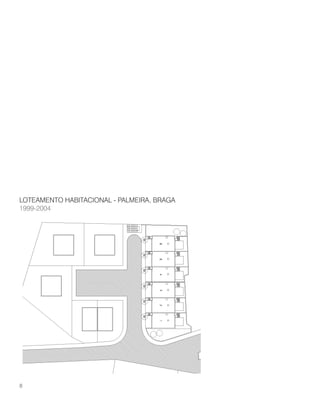 LOTEAMENTO HABITACIONAL - PALMEIRA, BRAGA
1999-2004
8
 