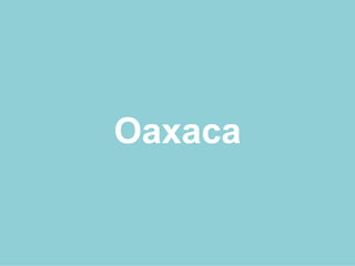 Oaxaca
 