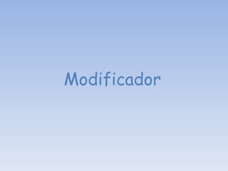 Modificador 