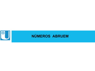 NÚMEROS ABRUEM
 