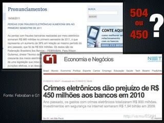 504
                          450
                             ou
                                    ?
Fonte: Febraban e G1




                       http://va.mu/EQNH
 