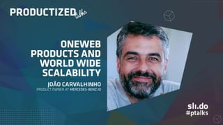 One web Products and Worldwide Scalability 