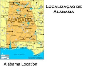 Localização de
Alabama
Alabama Location
 