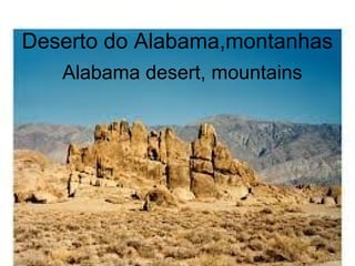 Deserto do Alabama,montanhas
Alabama desert, mountains
 