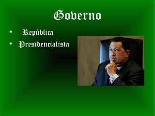 Governo

     República

    Presidencialista
 