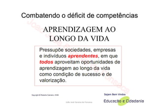 Combatendo o déficit de competências




             João José Saraiva da Fonseca
 