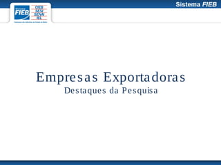 Empre s a s Exporta dora s
    De s ta que s da P e s quis a
 