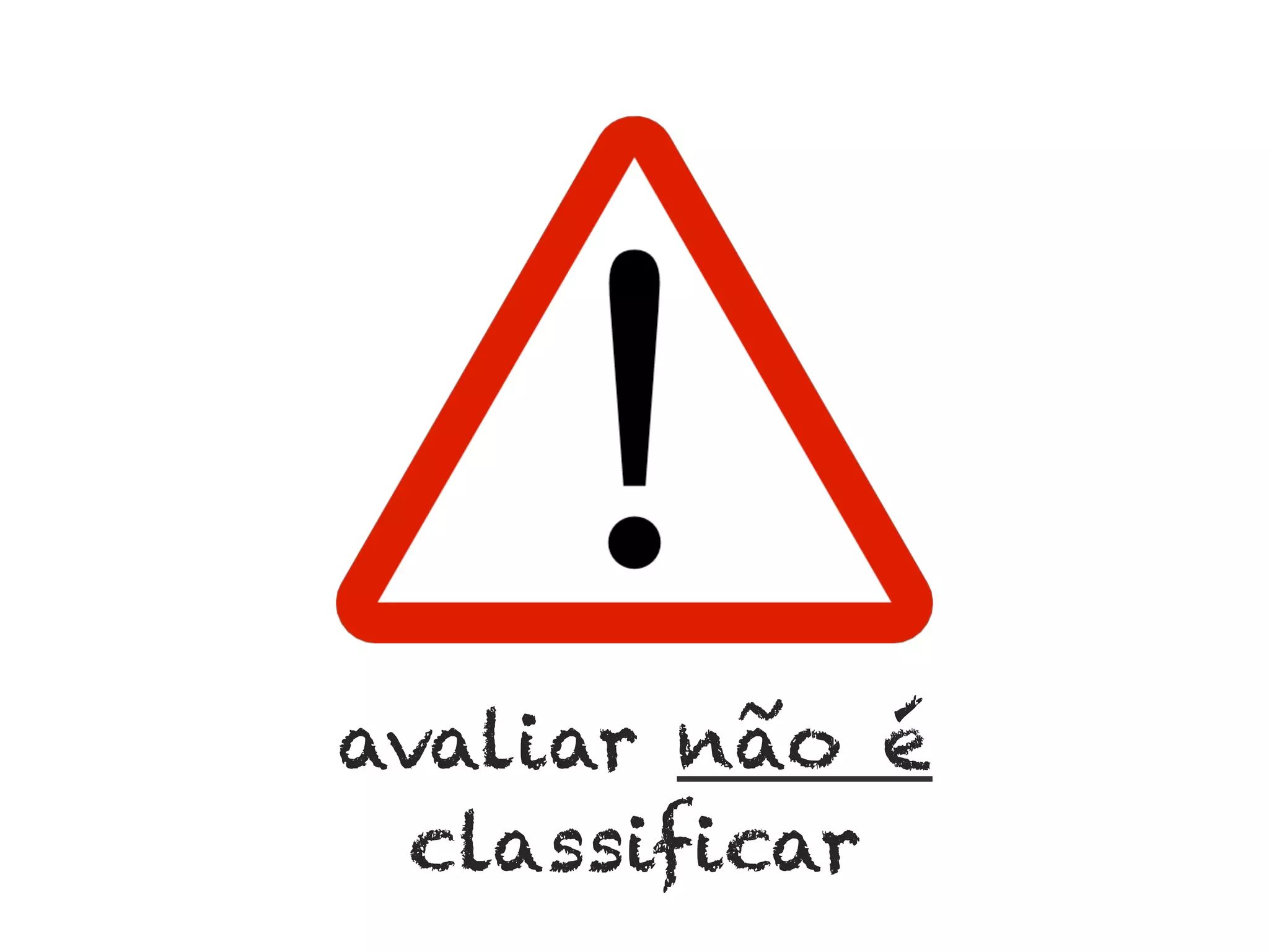 avaliar não é
classificar

	
  

 