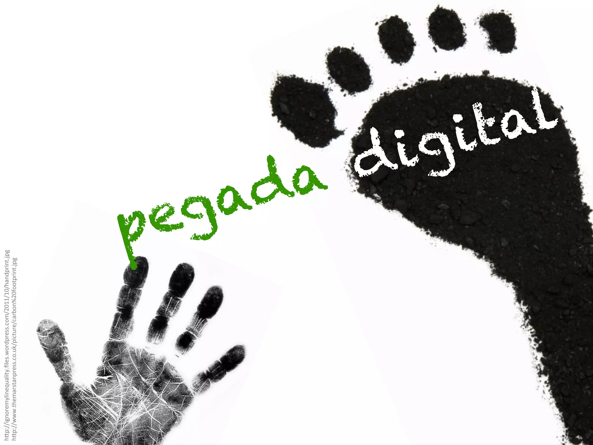 h"p://ignoremylinequality.ﬁles.wordpress.com/2011/10/handprint.jpg	
  
h"p://www.themarstanpress.co.uk/picture/carbon%20footprint.jpg	
  

d
da
ga
pe
al
it
ig

 