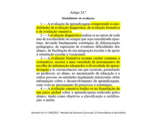 Decreto-­‐Lei	
  n.º	
  139/2012	
  –	
  Revisão	
  da	
  Estrutura	
  Curricular	
  //	
  Ensino	
  Básico	
  e	
  Secundário	
  

 